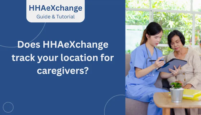 Does HHAeXchange track your location for caregivers?