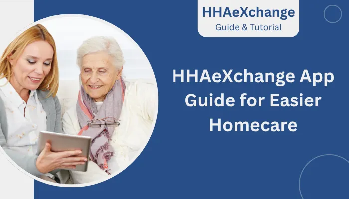 HHAeXchange App Guide for Easier Homecare