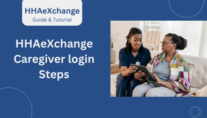 HHAeXchange Caregiver login Steps HHAeXchange Caregiver login Steps