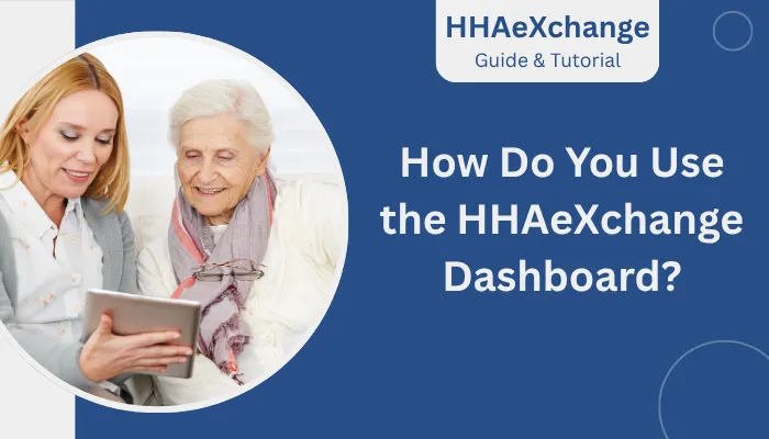 How Do You Use the HHAeXchange Dashboard?