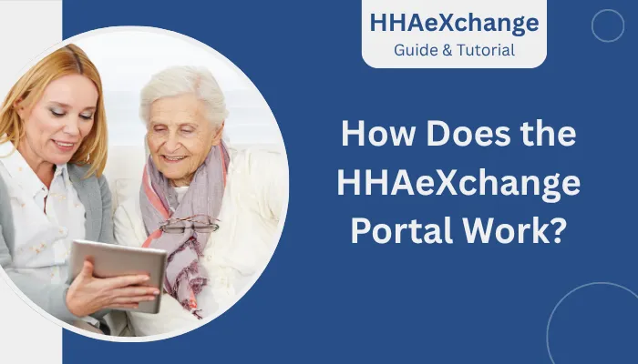 How Does the HHAeXchange Portal Work?