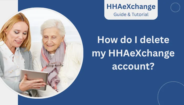 How do I delete my HHAeXchange account?