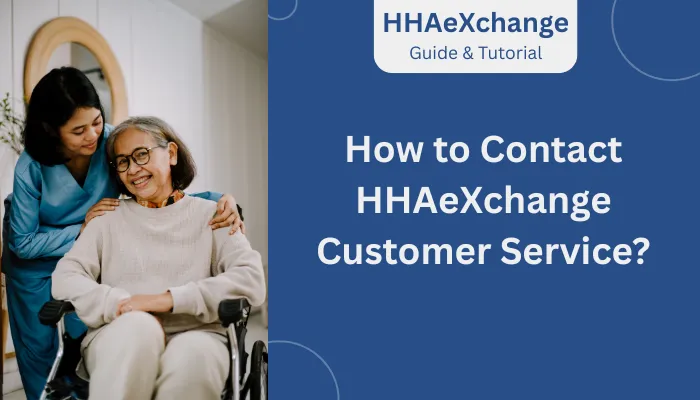 How to Contact HHAeXchange Customer Service?