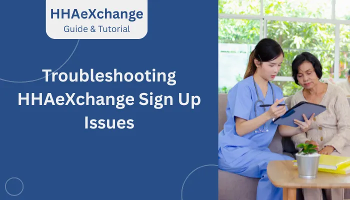 Troubleshooting HHAeXchange Sign Up Issues